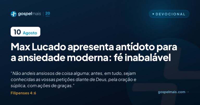 Max Lucado apresenta antídoto para a ansiedade moderna: fé inabalável