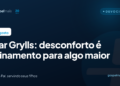 Bear Grylls: desconforto é treinamento para algo maior