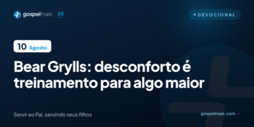 Bear Grylls: desconforto é treinamento para algo maior