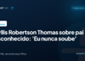 Phyllis Robertson Thomas sobre pai desconhecido: ‘Eu nunca soube’