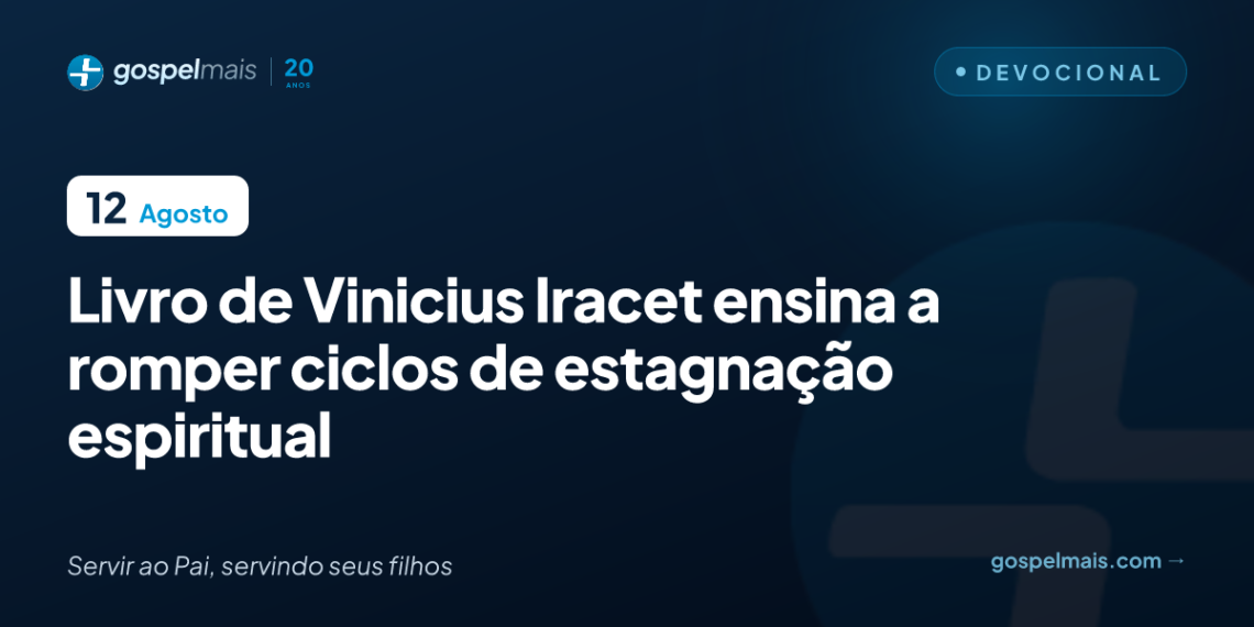 Livro de Vinicius Iracet ensina a romper ciclos de estagnação espiritual