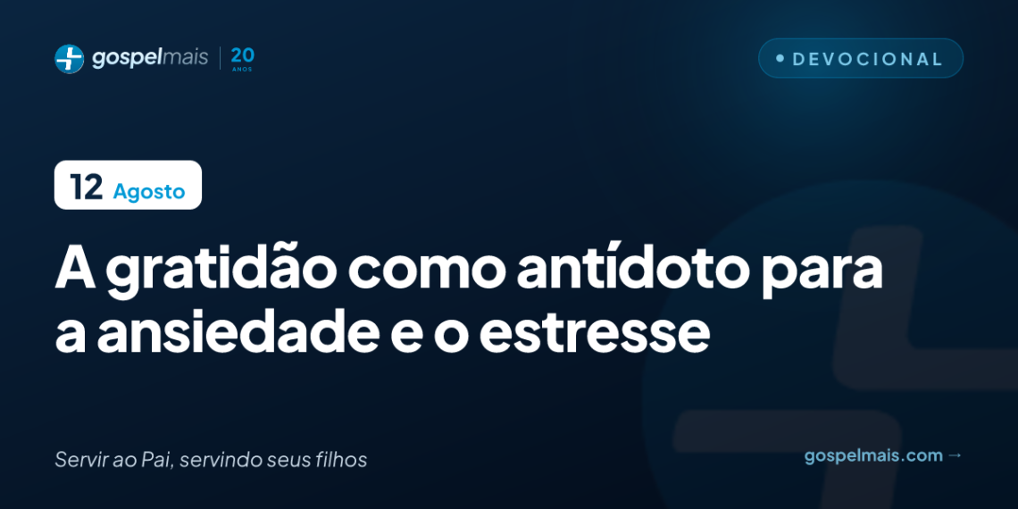 A gratidão como antídoto para a ansiedade e o estresse