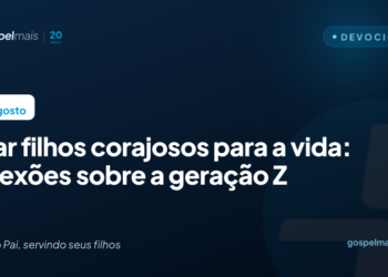 Criar filhos corajosos para a vida: reflexões sobre a geração Z