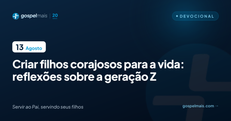 Criar filhos corajosos para a vida: reflexões sobre a geração Z