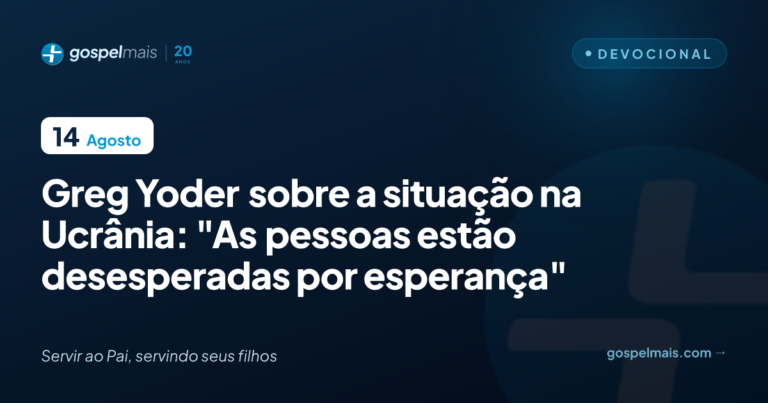 Greg Yoder sobre a Ucrânia: “As pessoas estão ansiosas por esperança”