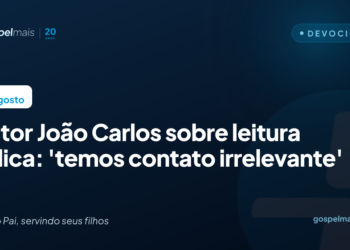 Pastor João Carlos sobre leitura bíblica: ‘Temos contato irrelevante’