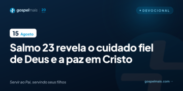 Salmo 23 revela o cuidado fiel de Deus e a paz em Cristo