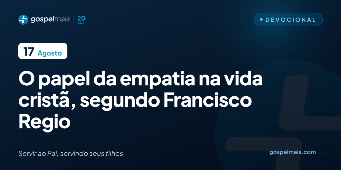 O papel da empatia na vida cristã, segundo Francisco Regio