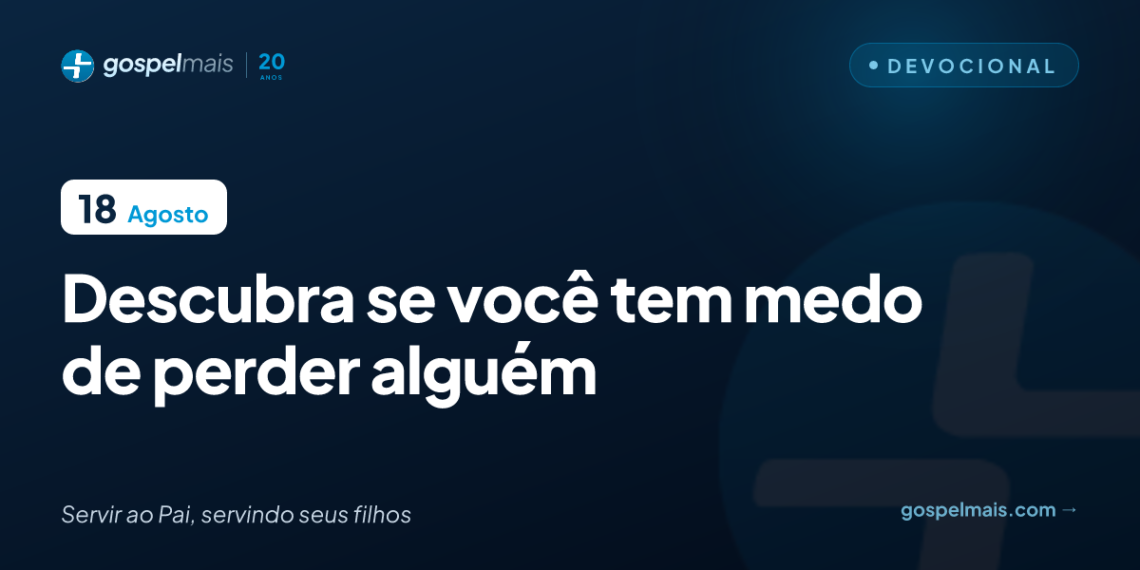 Descubra se você tem medo de perder alguém