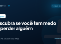 Descubra se você tem medo de perder alguém