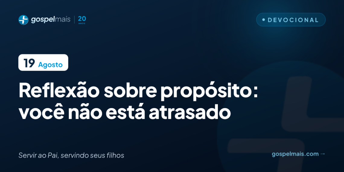 Reflexão sobre propósito: você não está atrasado