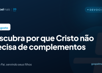 Descubra por que Cristo não precisa de complementos