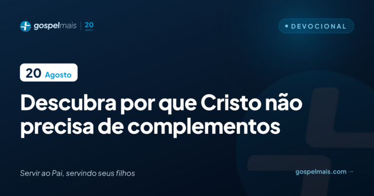 Descubra por que Cristo não precisa de complementos