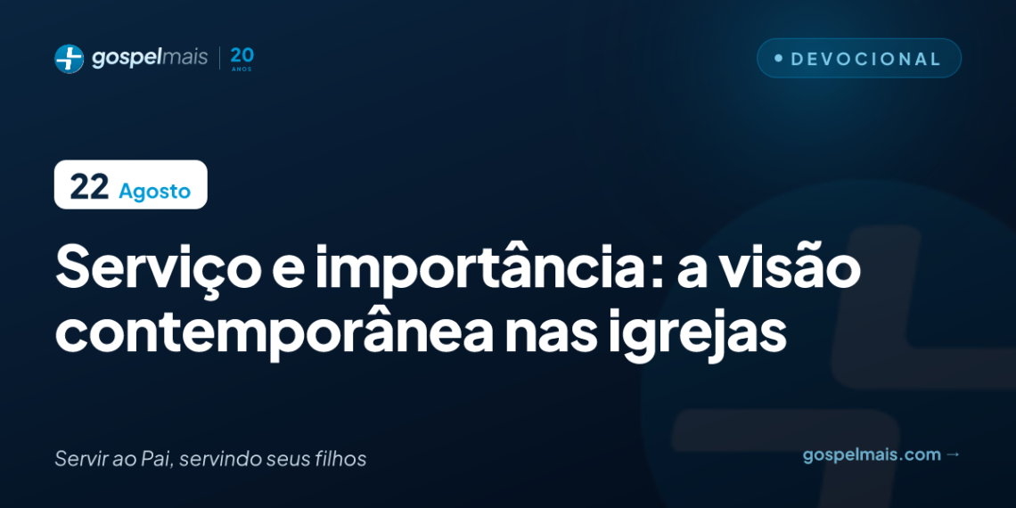 Serviço e importância: a visão contemporânea nas igrejas