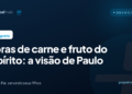 Obras da carne e fruto do Espírito: a visão de Paulo