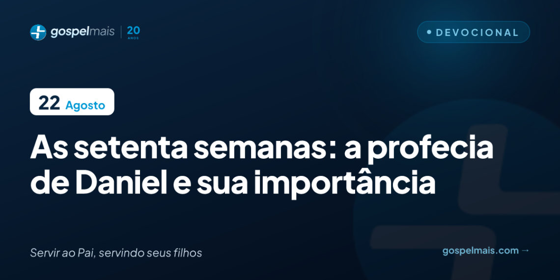 As setenta semanas: a profecia de Daniel e sua importância
