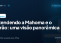 Entendendo a Mahoma e o Corão: uma visão panorâmica