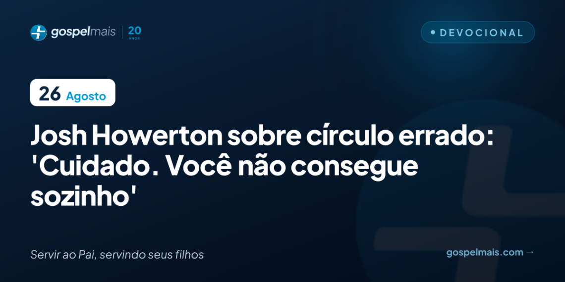 Pastor alerta sobre círculo errado: ‘Cuidado. Você não consegue sozinho’