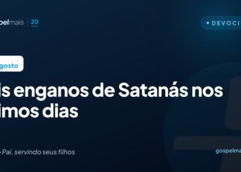 Seis enganos de Satanás nos últimos dias