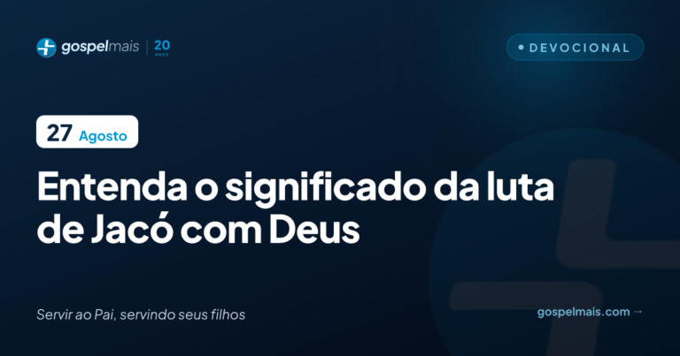 Entenda o significado da luta de Jacó com Deus