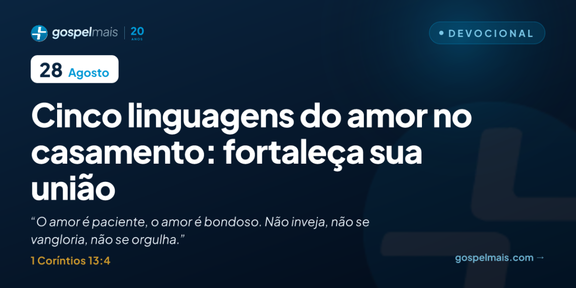 Cinco linguagens do amor no casamento: fortaleça sua união
