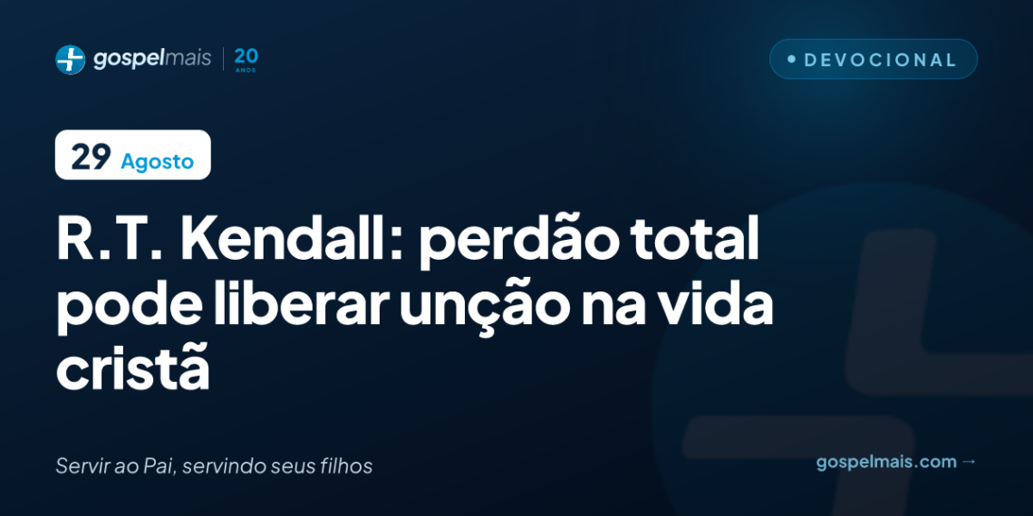 R.T. Kendall: perdão total pode liberar unção na vida cristã