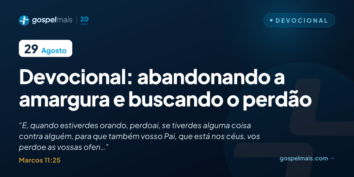 Devocional: abandonando a amargura e buscando o perdão