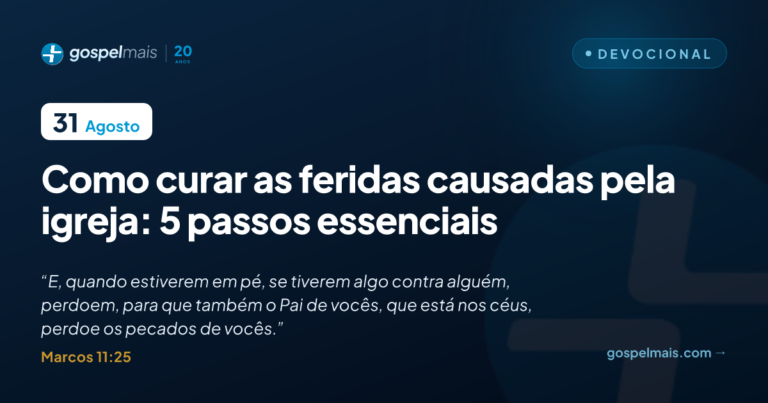 Como curar as feridas causadas pela igreja: 5 passos essenciais