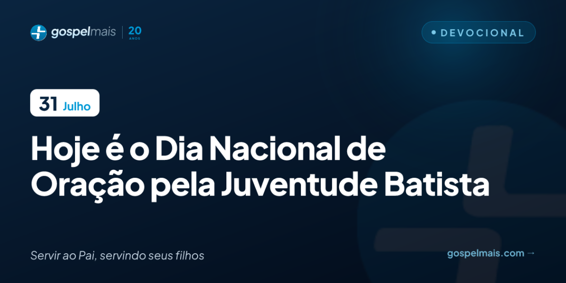 Hoje é o Dia Nacional de Oração pela Juventude Batista