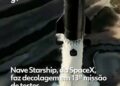 SpaceX anuncia novo voo de teste da Starship, nave criada para futuras missões à Lua e Marte