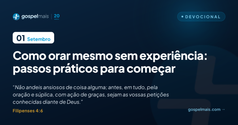 Como orar mesmo sem experiência: passos práticos para começar