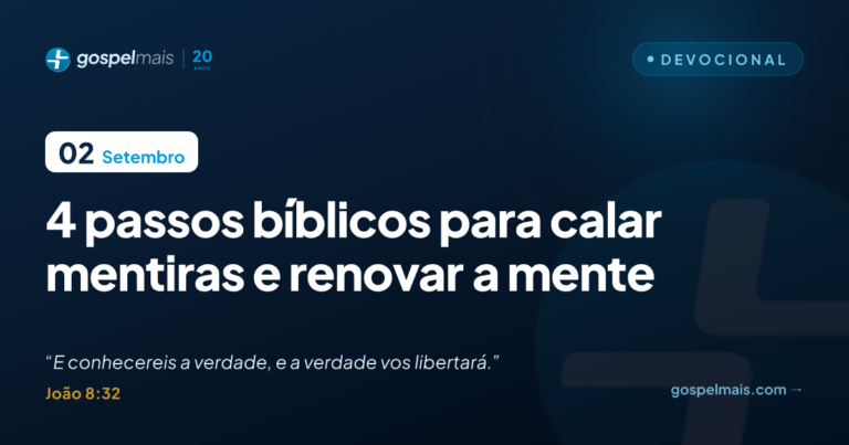 Quatro passos bíblicos para calar mentiras e renovar a mente