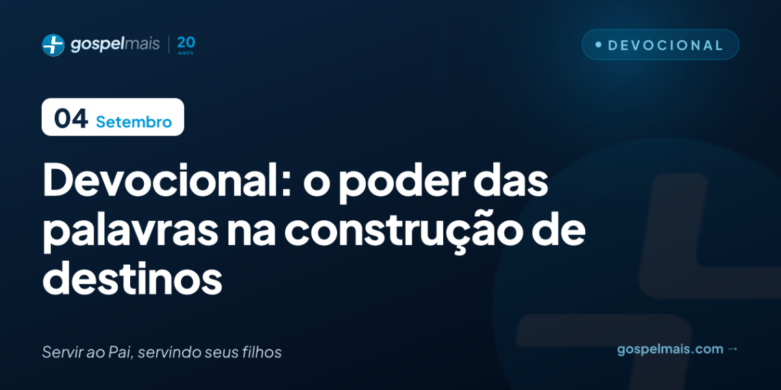 Devocional: o poder das palavras na construção de destinos