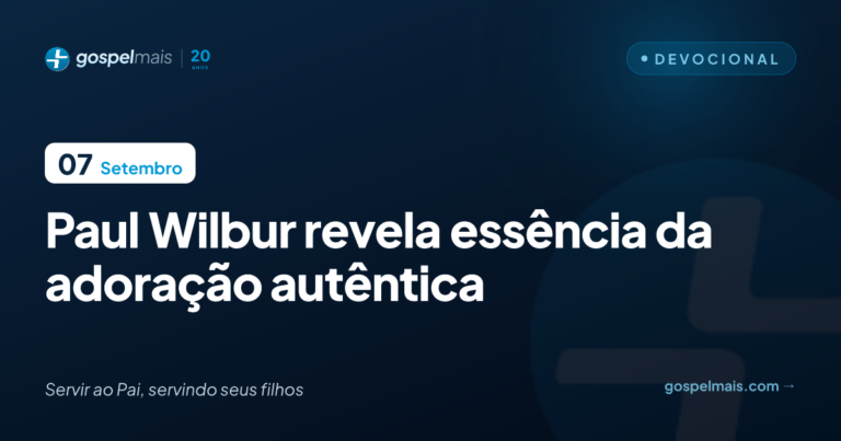 Paul Wilbur revela essência da adoração autêntica
