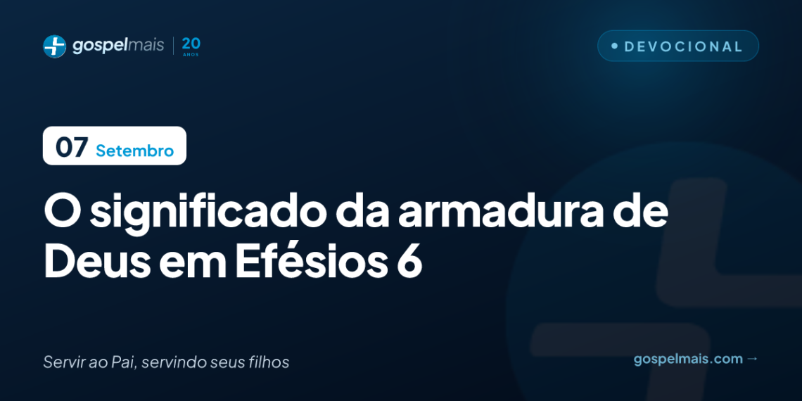 O significado da armadura de Deus em Efésios 6