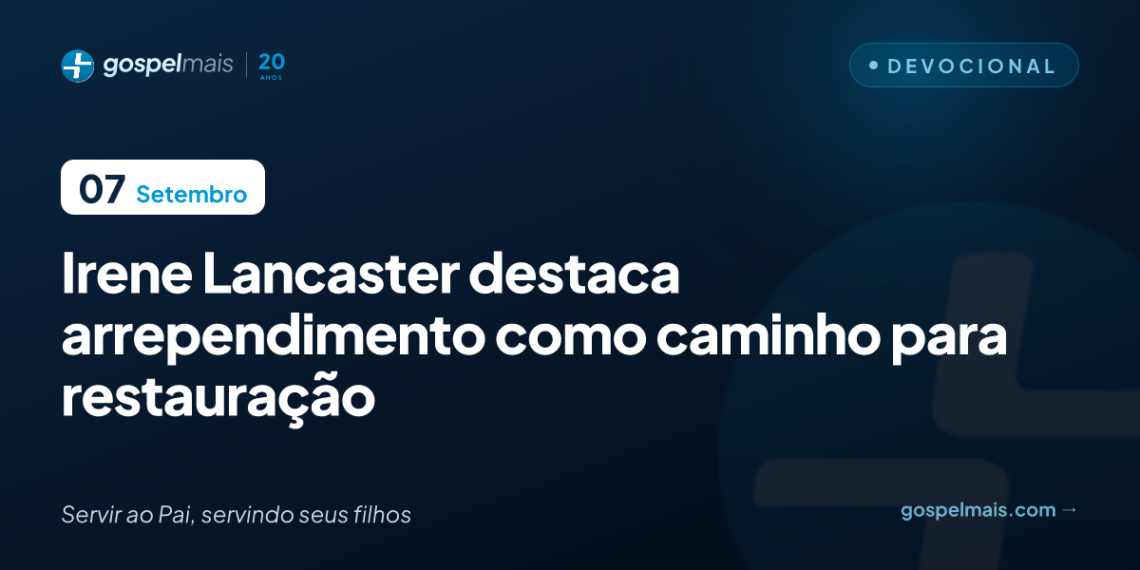 Irene Lancaster destaca arrependimento como caminho para restauração