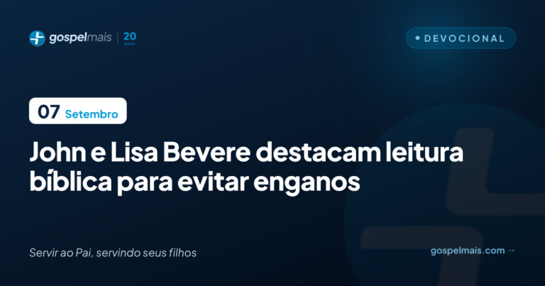 John e Lisa Bevere destacam leitura bíblica para evitar enganos