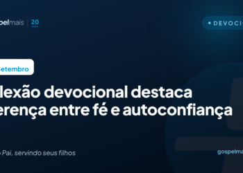 Reflexão devocional destaca diferença entre fé e autoconfiança