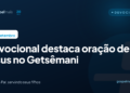 Devocional destaca oração de Jesus no Getsêmani