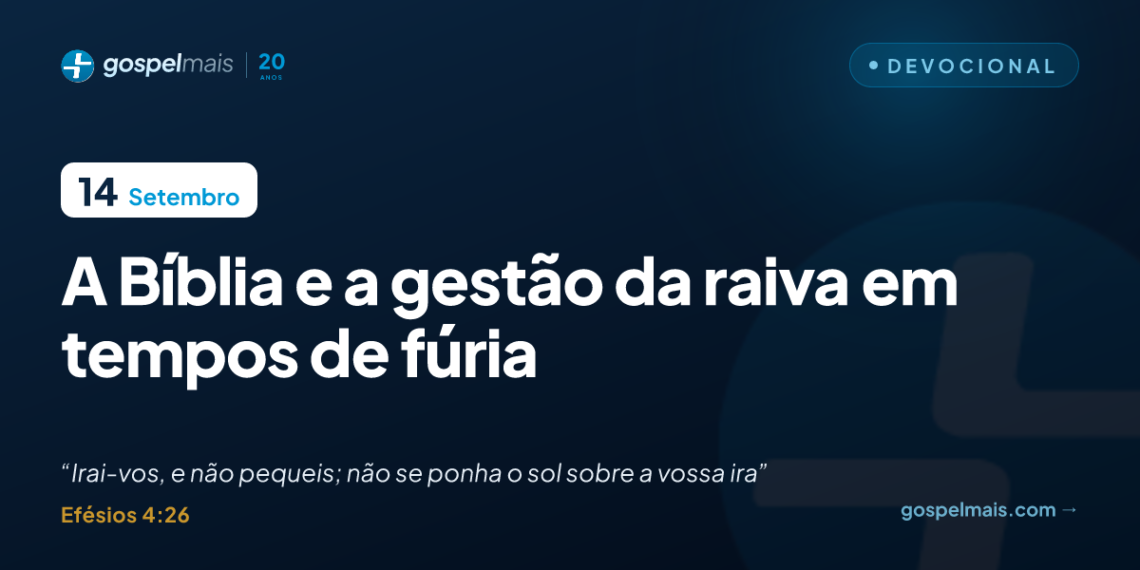 A Bíblia e a gestão da raiva em tempos de fúria