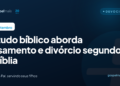 Estudo bíblico aborda casamento e divórcio segundo a Bíblia
