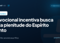 Devocional incentiva busca pela plenitude do Espírito Santo